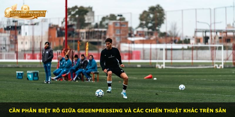 Cần phân biệt rõ giữa Gegenpressing và các chiến thuật khác trên sân