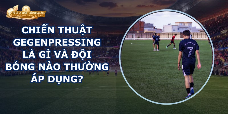 Chiến Thuật Gegenpressing