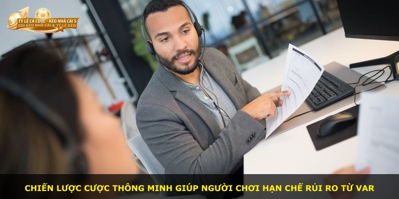 Chiến lược cược thông minh giúp người chơi hạn chế rủi ro từ VAR