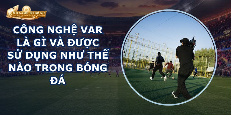 Công Nghệ VAR