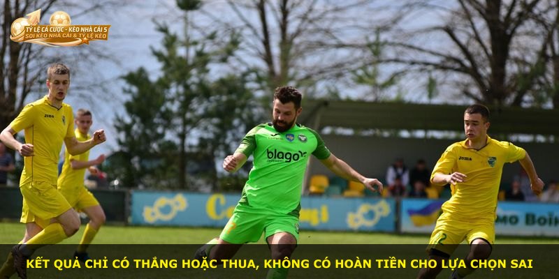 Kết quả chỉ có thắng hoặc thua, không có hoàn tiền cho lựa chọn sai