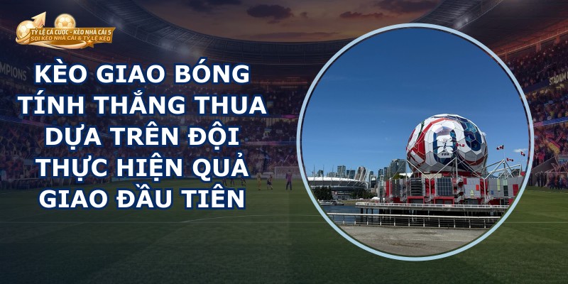 Kèo Giao Bóng