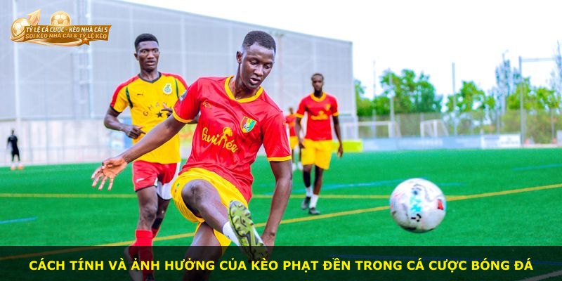 Cách tính và ảnh hưởng của kèo phạt đền trong cá cược bóng đá