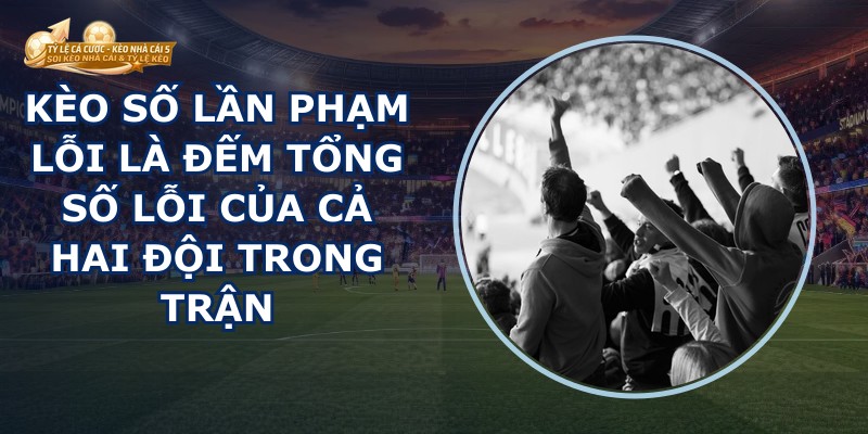 Kèo Số Lần Phạm Lỗi