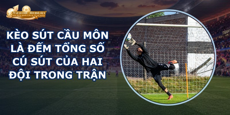 Kèo Sút Cầu Môn