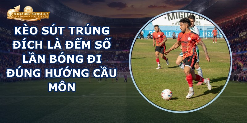 Kèo Sút Trúng Đích
