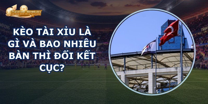 Kèo Tài Xỉu