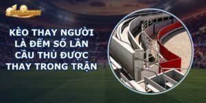 Kèo Thay Người