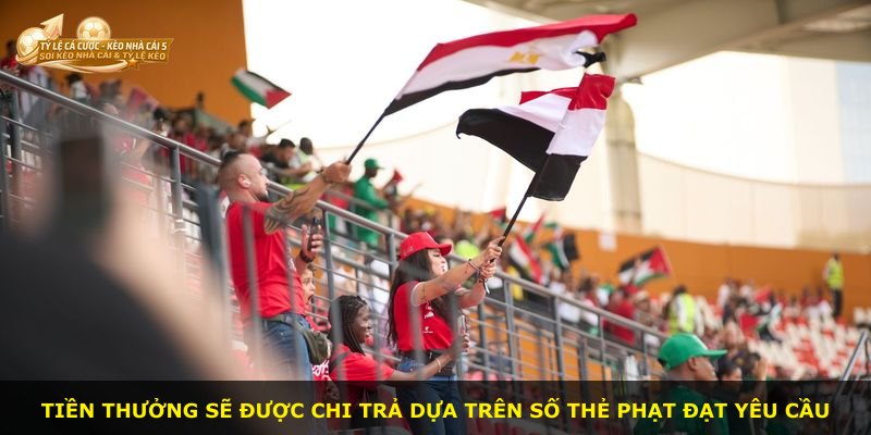 Tiền thưởng sẽ được chi trả dựa trên số thẻ phạt đạt yêu cầu