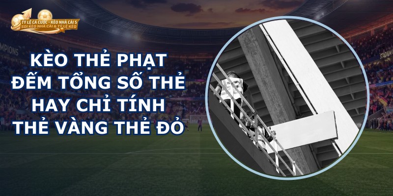 Kèo Thẻ Phạt
