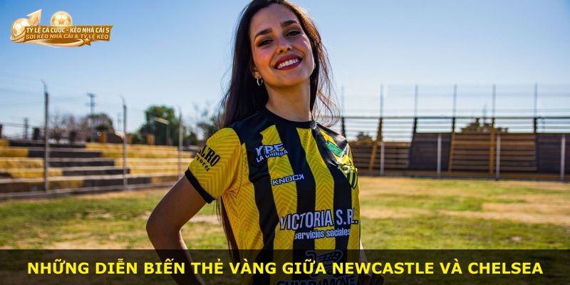 Những diễn biến thẻ vàng giữa Newcastle và Chelsea