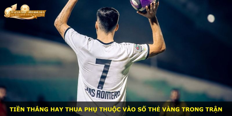 Tiền thắng hay thua phụ thuộc vào số thẻ vàng trong trận