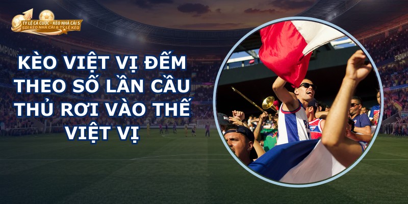 Kèo Việt Vị