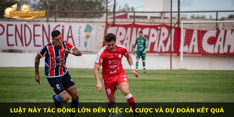 Luật này tác động lớn đến việc cá cược và dự đoán kết quả