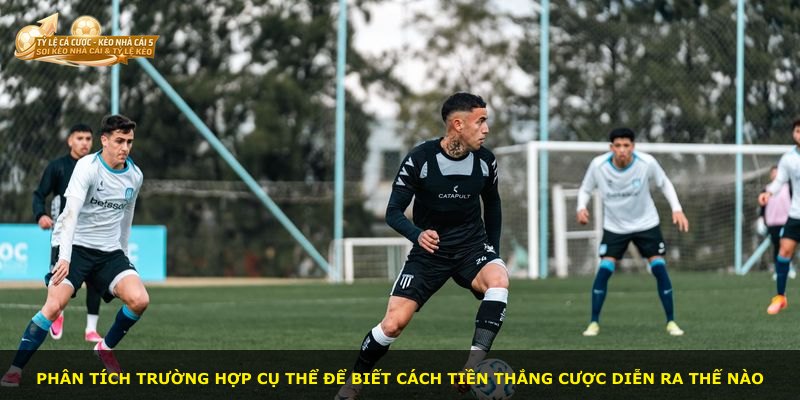 Phân tích trường hợp cụ thể để biết cách tiền thắng cược diễn ra thế nào