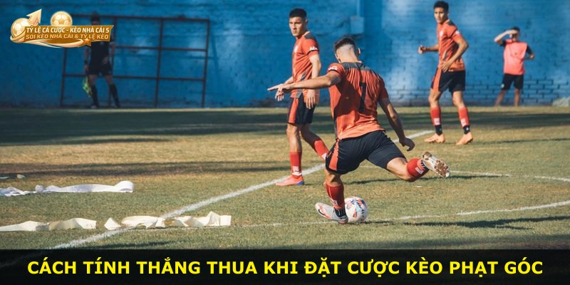 Cách tính thắng thua khi đặt cược kèo phạt góc
