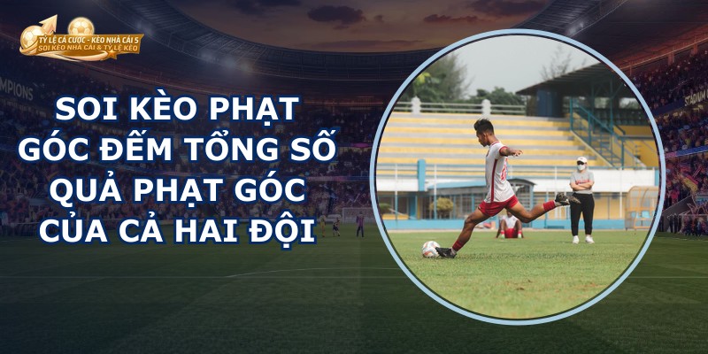 Soi Kèo Phạt Góc