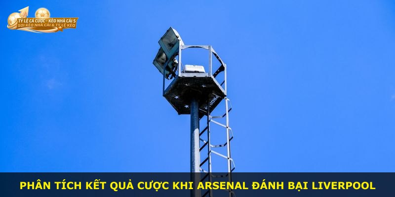 Phân tích kết quả cược khi Arsenal đánh bại Liverpool