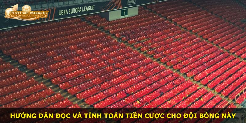 Hướng dẫn đọc và tính toán tiền cược cho đội bóng này