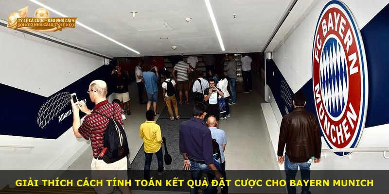 Giải thích cách tính toán kết quả đặt cược cho Bayern Munich