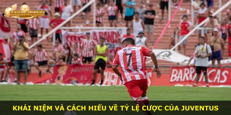 Khái niệm và cách hiểu về tỷ lệ cược của Juventus