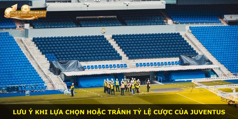 Lưu ý khi lựa chọn hoặc tránh tỷ lệ cược của Juventus