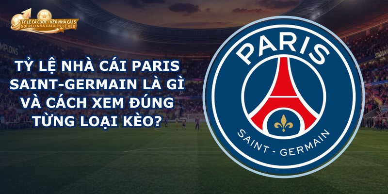 Tỷ Lệ Nhà Cái Paris Saint-Germain