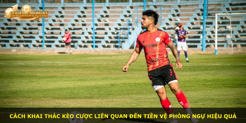 Cách khai thác kèo cược liên quan đến tiền vệ phòng ngự hiệu quả
